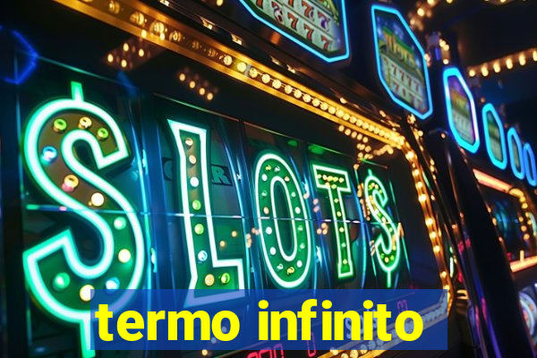 termo infinito